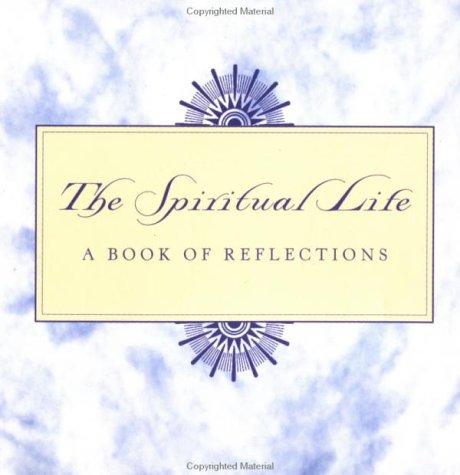 The Spiritual Life: A Book of Reflections (Quote a Page)