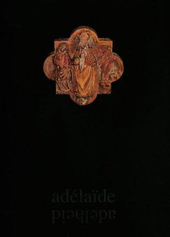 Adelheid · Adélaïde. Kaiserin und Heilige 931-999