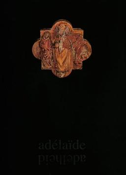 Adelheid · Adélaïde. Kaiserin und Heilige 931-999