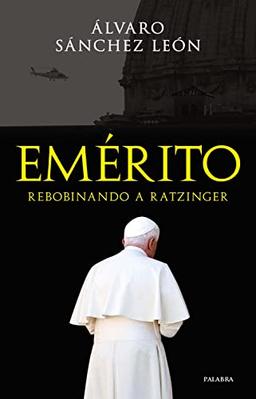 Emérito: Rebobinando a Ratzinger (Mundo y cristianismo)