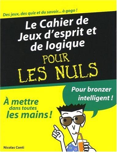 Le cahier de jeux d'esprit et de logique pour les nuls