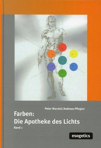 Farben: "Apotheke des Lichts": Farben, die Apotheke des Lichtes, Bd.1