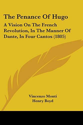 The Penance Of Hugo: A Vision On The French Revolution, In The Manner Of Dante, In Four Cantos (1805)