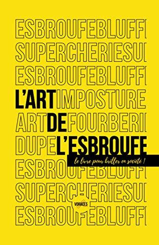 L'art de l'esbroufe: Le livre pour briller en société !