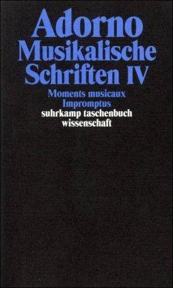 Adorno, Theodor W., Bd.17 : Musikalische Schriften IV. Moments musicaux. Impromptus.