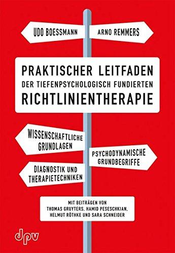 Praktischer Leitfaden der tiefenpsychologisch fundierten Richtlinientherapie: Wissenschaftliche Grundlagen, Psychodynamische Grundbegriffe, Diagnostik ... Peseschkian, Helmut Röthke und Sara Schneider