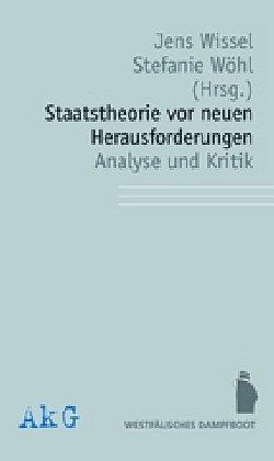 Staatstheorie vor neuen Herausforderungen - Analyse und Kritik: im Auftrag der Assoziation für kritische Gesellschaftsforschung