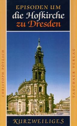 Episoden un die Hofkirche zu Dresden