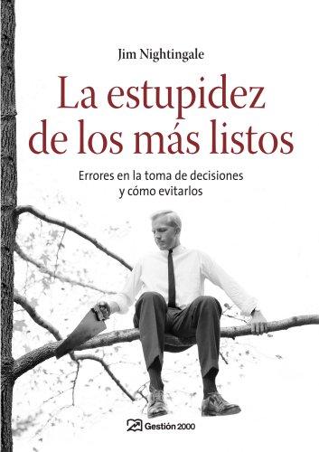 La estupidez de los más listos: Errores en la toma de decisiones y cómo evitarlo (MANAGEMENT)