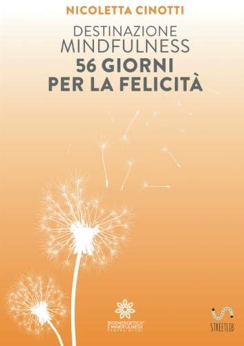 Destinazione Mindfulness: 56 giorni per la felicità