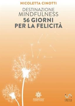 Destinazione Mindfulness: 56 giorni per la felicità