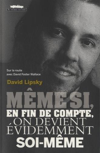 Même si, en fin de compte, on devient évidemment soi-même : sur la route avec David Foster Wallace