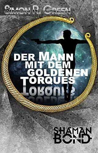 Der Mann mit dem goldenen Torques: Shaman Bond 1