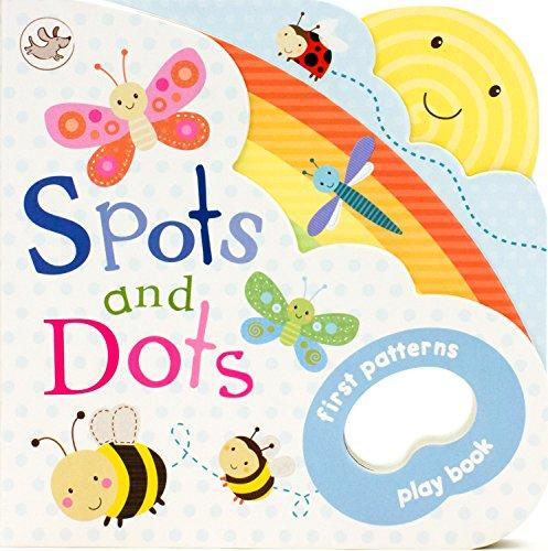 Spots and Dots: First Patterns Play Book