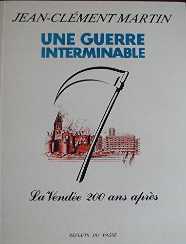 Une Guerre interminable : la Vendée 200 ans après