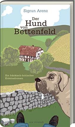 Der Hund von Bettenfeld: Ein fränkisch-britischer Kriminalroman