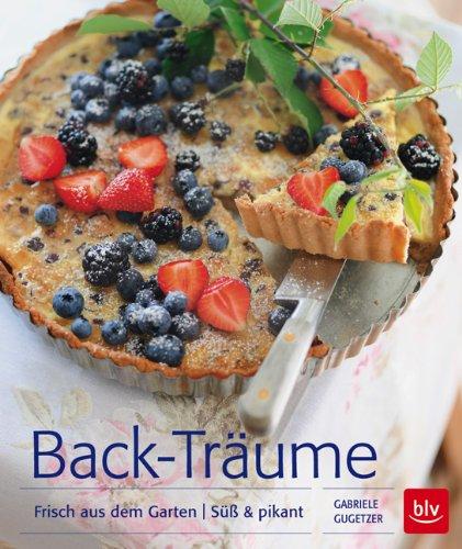 Back-Träume: Frisch aus dem Garten | Süß & pikant