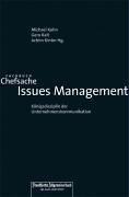 Chefsache Issues Management. Ein Instrument zur strategischen Unternehmensführung. Grundlagen, Praxis, Trends