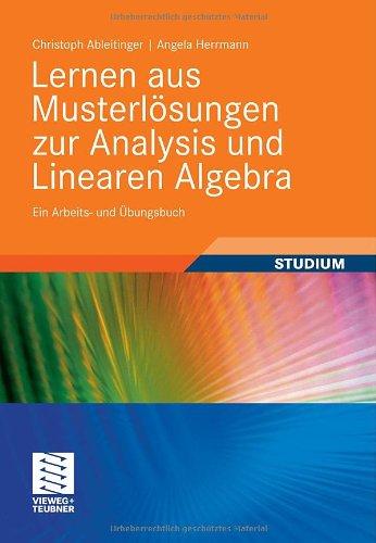 Lernen aus Musterlösungen zur Analysis und Linearen Algebra: Ein Arbeits- und Übungsbuch (German Edition)