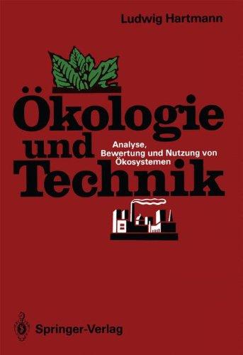 Ökologie und Technik: Analyse, Bewertung und Nutzung von Ökosystemen