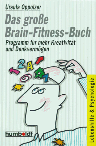 Das große Brain- Fitness- Buch. Programm für mehr Kreativität und Denkvermögen