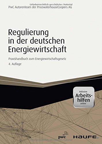 Regulierung in der deutschen Energiewirtschaft - inkl. Arbeitshilfen online: Praxishandbuch zum Energiewirtschaftsgesetz (Haufe Fachbuch)