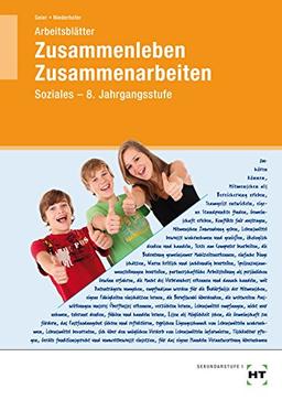 Zusammenleben - Zusammenarbeiten · SOZIALES Jahrgangsstufe 8/M8: Arbeitsblätter