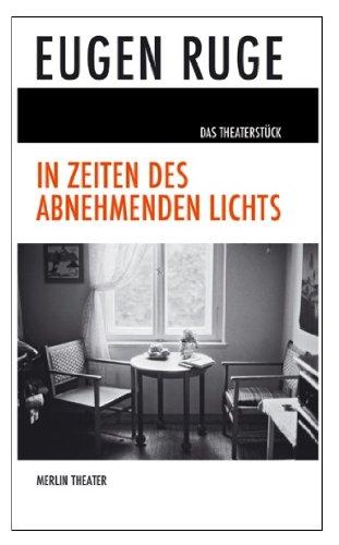 In Zeiten des abnehmenden Lichts: Theaterstück