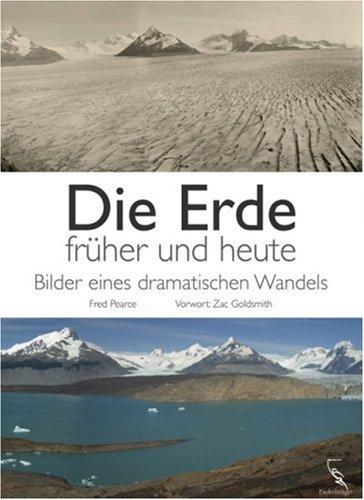 Die Erde früher und heute: Bilder eines dramatischen Wandels