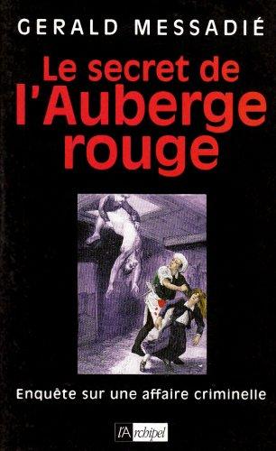 Le secret de l'Auberge rouge : enquête sur une affaire criminelle