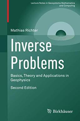 Inverse Problems: Basics, Theory and Applications in Geophysics (Lecture Notes in Geosystems Mathematics and Computing)