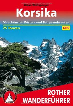 Korsika. Die schönsten Küsten- und Bergwanderungen. 75 Touren mit GPS-Daten