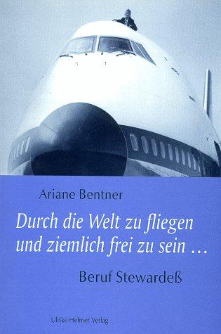 Durch die Welt zu fliegen und ziemlich frei zu sein ... Beruf Stewardeß