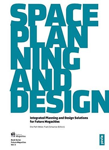 Space Planning and  Design: Integrated Planning and Design Solutions for Future Megacities