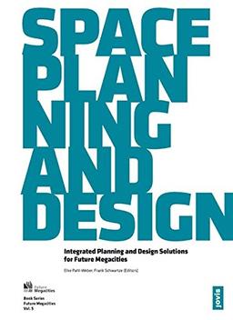 Space Planning and  Design: Integrated Planning and Design Solutions for Future Megacities