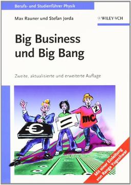 Big Business und Big Bang: Berufs- und Studienführer Physik