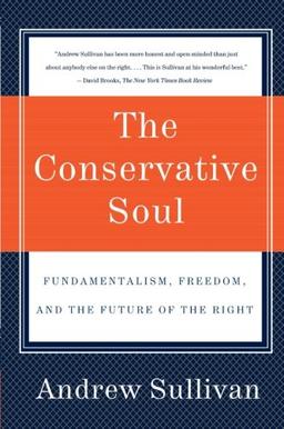 The Conservative Soul: Fundamentalism, Freedom, and the Future of the Right