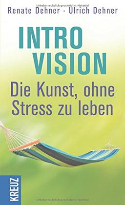 Introvision - die Kunst, ohne Stress zu leben