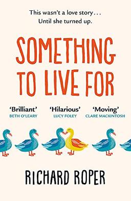 Something to Live For: If you loved Eleanor Oliphant, try this brilliant new read: the most uplifting, funny and feel-good novel of the year!