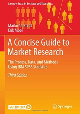 A Concise Guide to Market Research: The Process, Data, and Methods Using IBM SPSS Statistics (Springer Texts in Business and Economics)