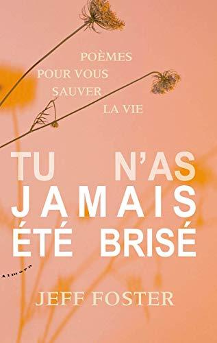 Tu n'as jamais été brisé : poèmes pour vous sauver la vie