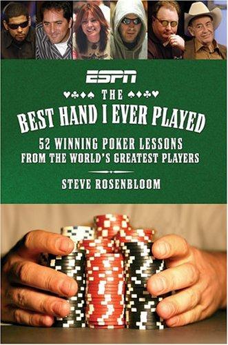 The Best Hand I Ever Played: 52 Winning Poker Lessons from the World's Greatest Players