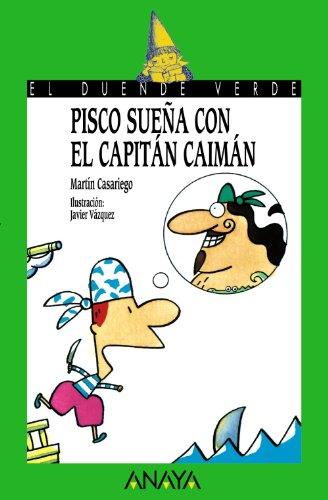 Pisco sueña con el Capitán Caimán (Literatura Infantil (6-11 Años) - El Duende Verde)