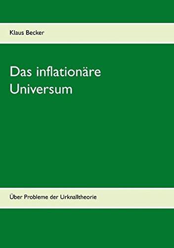 Das inflationäre Universum: Über Probleme der Urknalltheorie