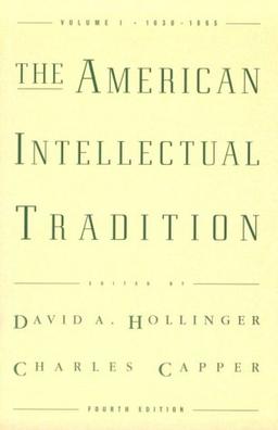 The American Intellectual Tradition: 1630-1865 v.1 (The American Intellectual Tradition: A Sourcebook)