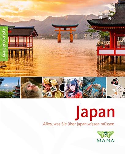 Japan: Alles, was Sie über Japan wissen müssen (Länderporträt / Reiseführer, Bildband und Handbuch in einem)