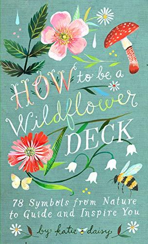 How to Be a Wildflower Deck: by Katie Daisy (Artist)