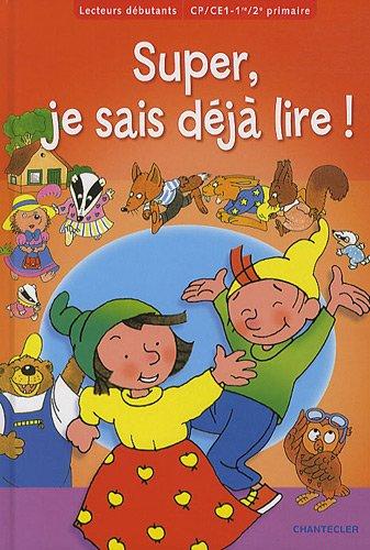 Super, je sais déjà lire ! : CP, CE1-1re, 2e primaire