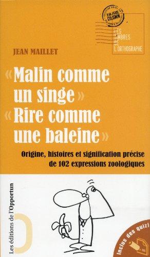 Malin comme un singe, rire comme une baleine : origine, histoires et signification précise de 102 expressions zoologiques