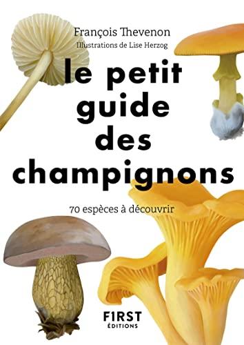 Le petit guide des champignons : 70 espèces à découvrir